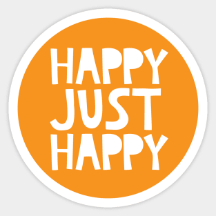 Happy Just Happy Sticker